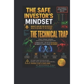 The Safe Investor's Mindset the Technical Trap: Charts, Patterns, Indicators and the Illusion of Predictable Profits, (Paperback)