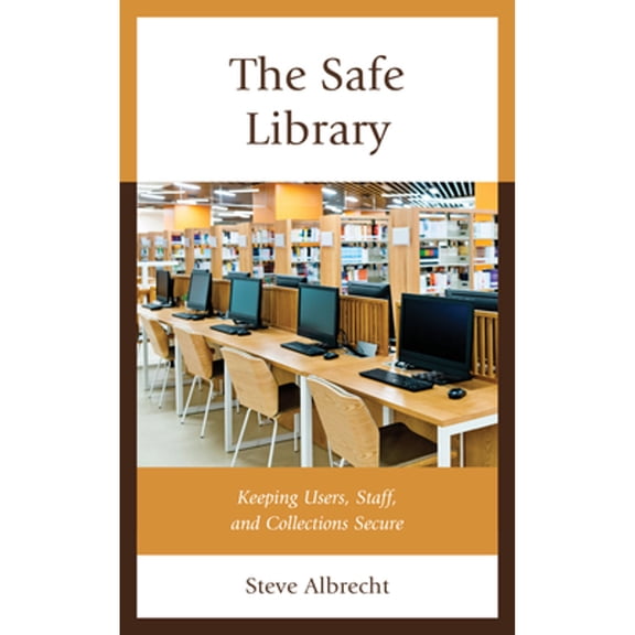Pre-Owned The Safe Library : Keeping Users, Staff, and Collections Secure (Paperback)
