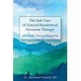 thumbnail image 1 of The Safe Uses of Natural Bioidentical Hormone Therapy (Paperback), 1 of 1