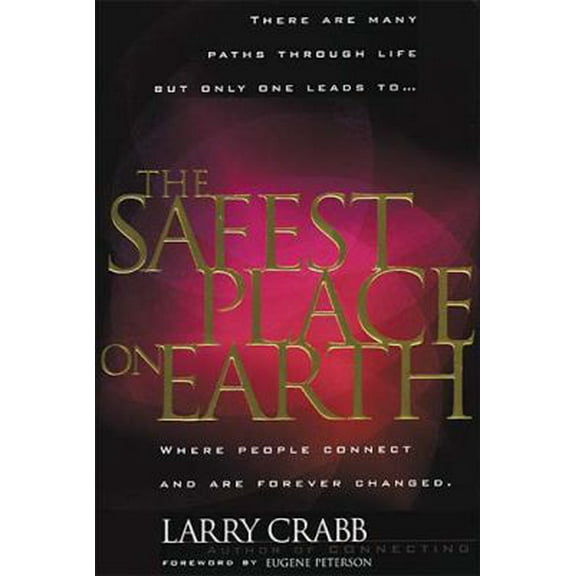 Pre-Owned The Safest Place on Earth: Where People Connect and Are Forever Changed (Hardcover) 0849914566 9780849914560