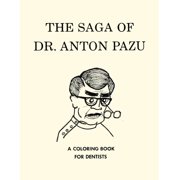 The Saga of Dr. Anton Pazu A Coloring Book for Dentists Paperback 1533090262 9781533090263 Neil B. Brahe