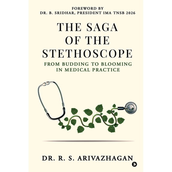 The Saga of the Stethoscope: From budding to blooming in medical practice, (Paperback)