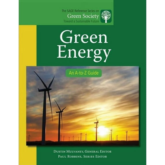 The Sage Reference Green Society: Toward Green Energy: An A-to-Z Guide, Book 1, (Hardcover)