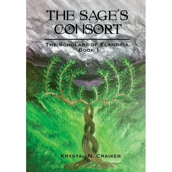 Scholars of Elandria The Sage's Consort: Scholars of Elandria Book 1, Book 1, (Hardcover)