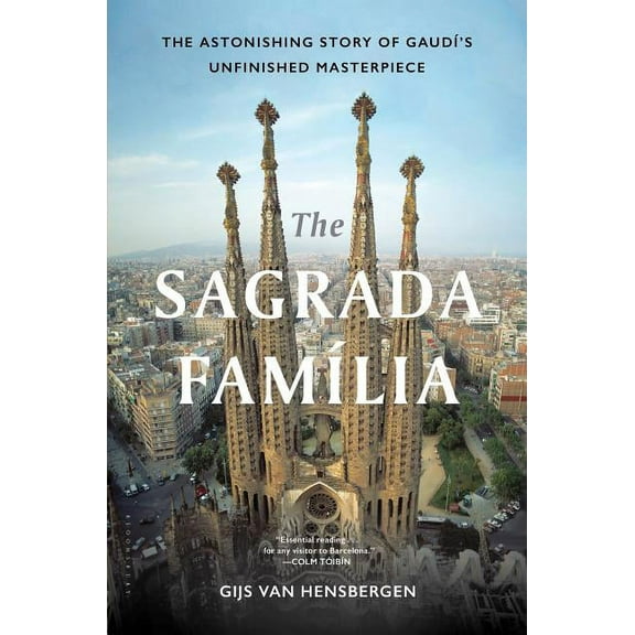 The Sagrada Familia: GaudÃ's Heaven on Earth, (Hardcover)