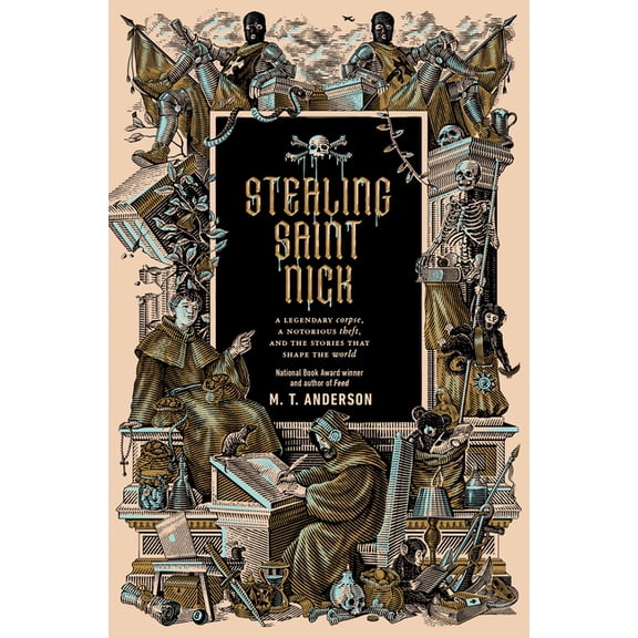 Stealing Saint Nick: A Legendary Corpse, a Notorious Theft, and the Stories That Shape the World, (Hardcover)