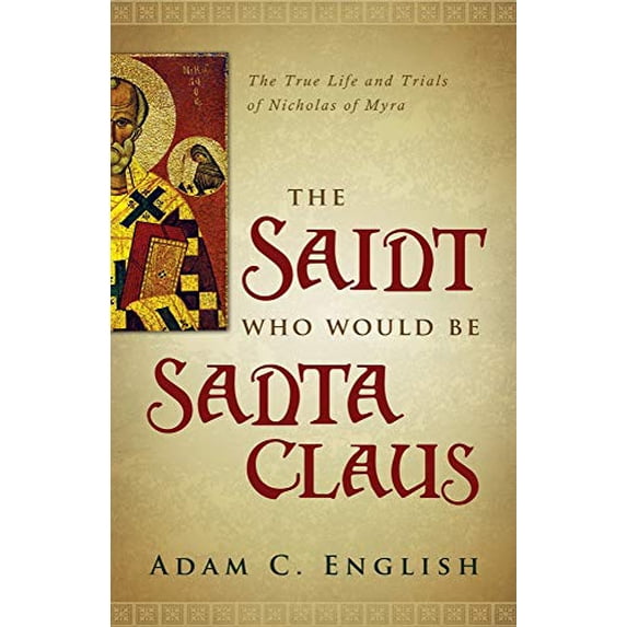 Pre-Owned Pre-Owned The Saint Who Would Be Santa Claus: The True Life and Trials of Nicholas of Myra Paperback