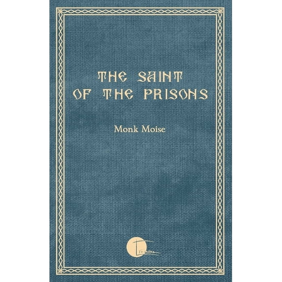The Saint of the Prisons: Notes on the life of Valeriu Gafencu, collected and annotated by the monk Moise, (Paperback)