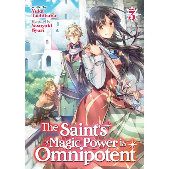 The Saint's Magic Power Is Omnipotent (L The Saint's Magic Power Is Omnipotent (Light Novel) Vol. 3, Book 3, (Paperback)