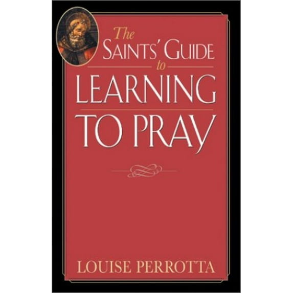Pre-Owned The Saints' Guide to Learning to Pray (Paperback) 1569552533 9781569552537