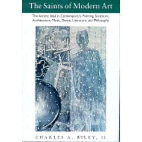 Pre-Owned The Saints of Modern Art: The Ascetic Ideal in Contemporary Painting, Sculpture, Architecture, Music, Dance, Literature, and Philosophy (Hardcover) 0874517656 9780874517651