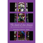 The Saints of San Simeon On the Central Coast of California, Paperback