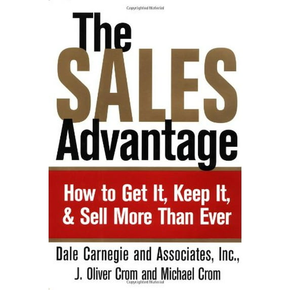 Pre-Owned The Sales Advantage: How to Get It, Keep It, and Sell More Than Ever (Hardcover) 0743215915 9780743215916
