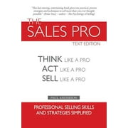 The Sales Pro Think Like A Pro, Act Like A Pro, Sell Like A Pro, Paperback