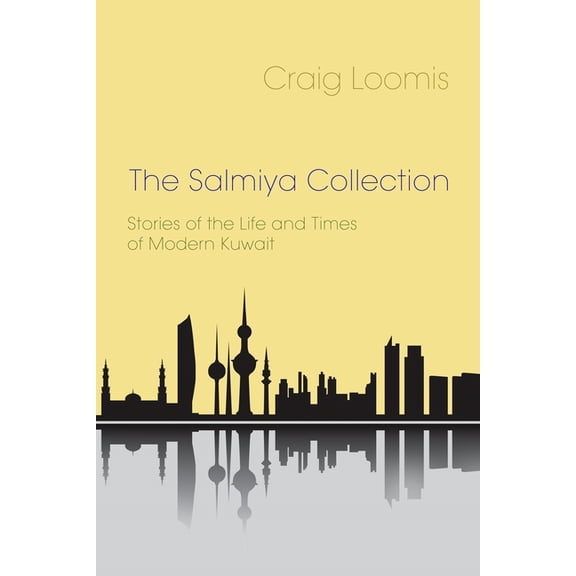 The Salmiya Collection: Stories of the Life and Times of Modern Kuwait, (Paperback)