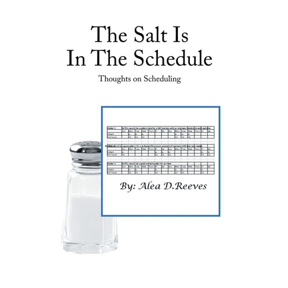 The Salt Is in the Schedule: Thoughts on Scheduling, (Hardcover)