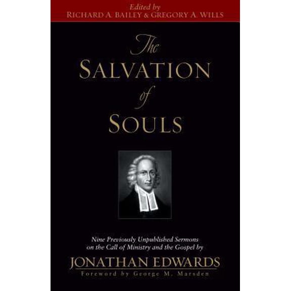 Pre-Owned The Salvation of Souls: Nine Previously Unpublished Sermons on the Call of Ministry and the Gospel by Jonathan Edwards (Hardcover) 1581344511 9781581344516