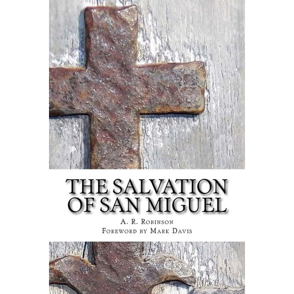 The Salvation of San Miguel Paperback 1978113242 9781978113244 A. R. Robinson