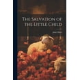 thumbnail image 1 of The Salvation of the Little Child (Paperback), 1 of 1