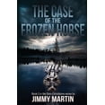thumbnail image 1 of The Sam Cloudstone Chronicles The Case of the Frozen Horse: Book 3 in the Sam Cloudstone series by Jimmy Martin, Book 3, (Paperback), 1 of 1