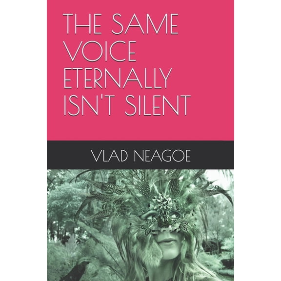 The Same Voice Eternally Isn't Silent, (Paperback)