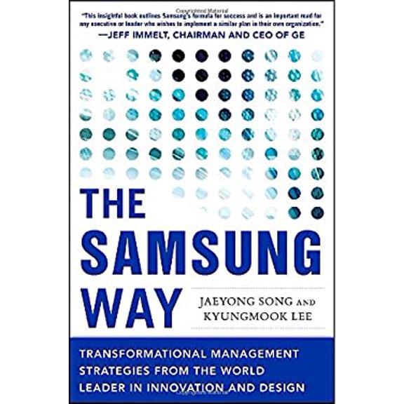 Pre-Owned The Samsung Way: Transformational Management Strategies from the World Leader in Innovation and Design (Hardcover) 0071835792 9780071835794