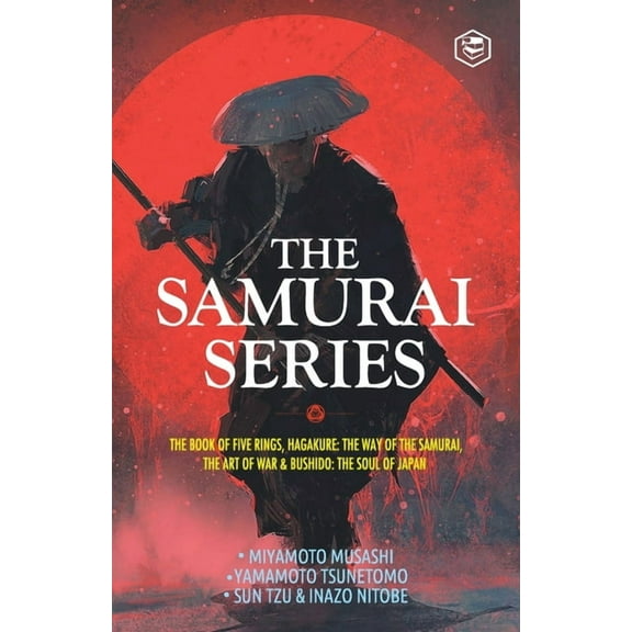 The Samurai Series: The Book of Five Rings, Hagakure: The Way of the Samurai, The Art of War & Bushido: The Soul of , (Paperback)