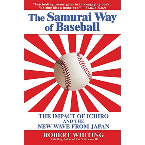 Pre-Owned The Samurai Way of Baseball: The Impact of Ichiro and the New Wave from Japan (Paperback) 0446694037 9780446694032