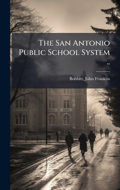 The San Antonio Public School System .., (Hardcover)
