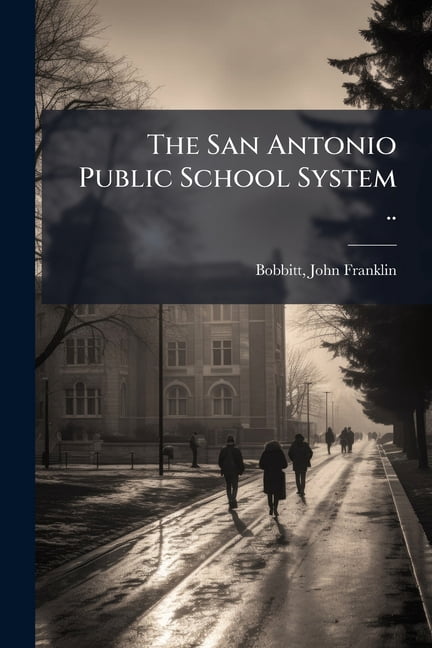 The San Antonio Public School System .., (Paperback)