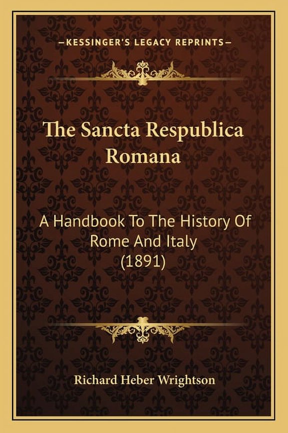 The Sancta Respublica Romana : A Handbook To The History Of Rome And Italy (1891) (Paperback)
