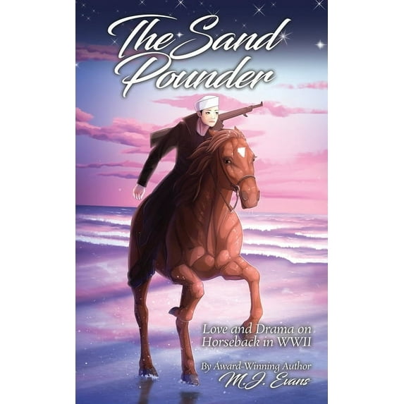 The Sand Pounder: Love and Drama on Horseback in WWII, (Paperback)
