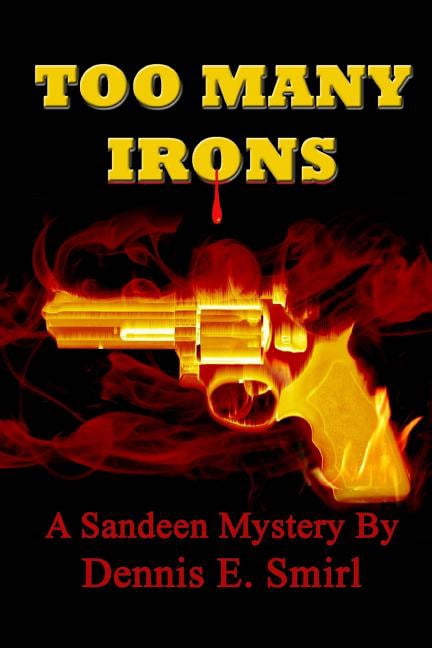The Sandeen Mysteries: Too Many Irons - Large Print Edition (Paperback)