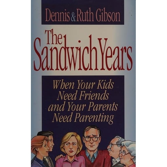 Pre-Owned The Sandwich Years: When Your Kids Need Friends and Your Parents Need Parenting (Hardcover) 0801038391 9780801038396