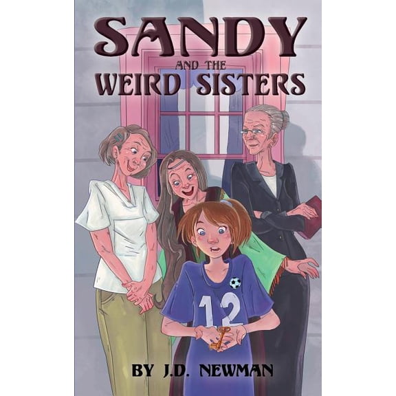 The Sandy Hunter Saga Sandy and the Weird Sisters, Book 1, (Paperback)