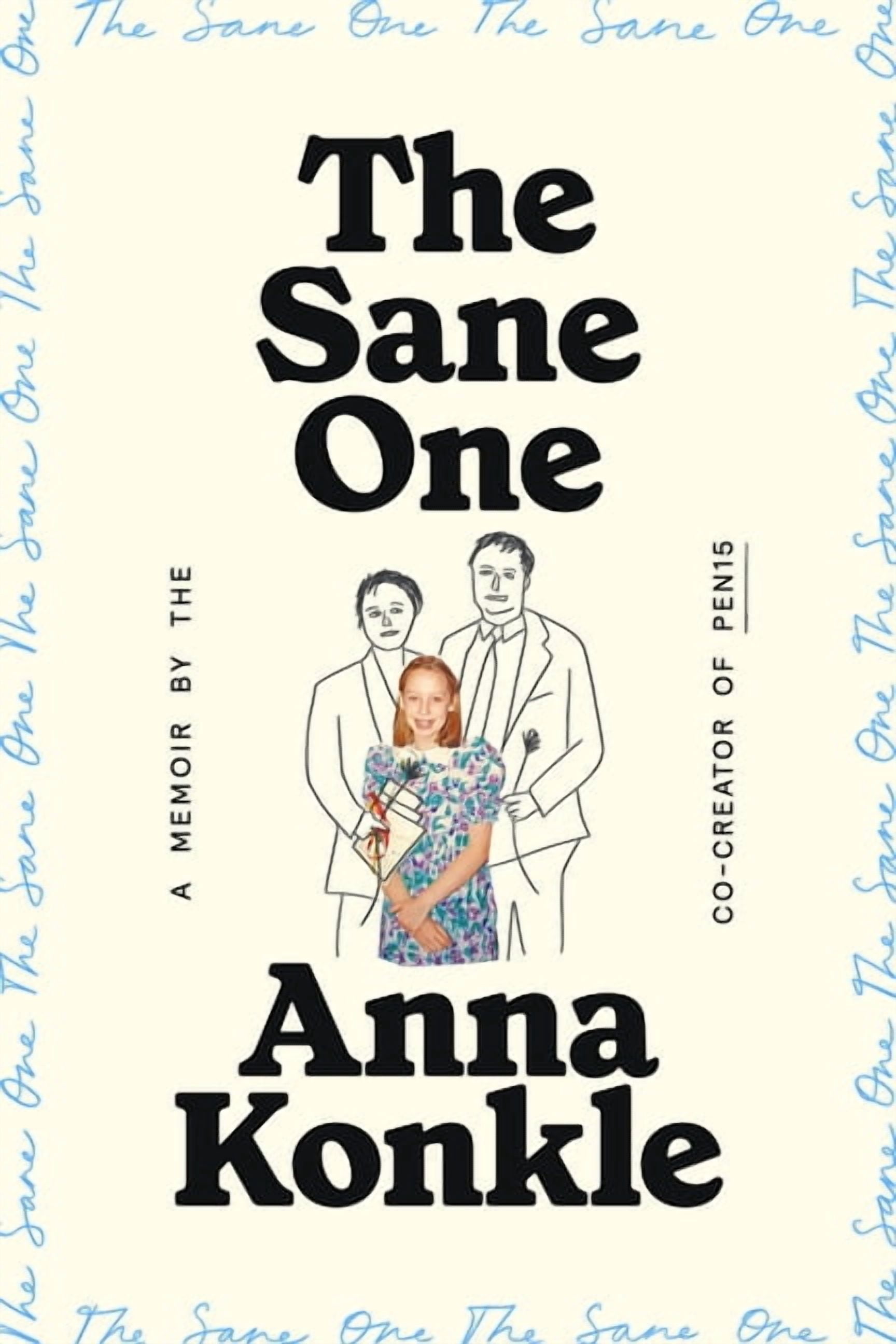 The Sane One: A Memoir by the Co-Creator of Pen15, (Hardcover)