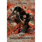 The Sanguinarian Id (Paperback) by L M Labat