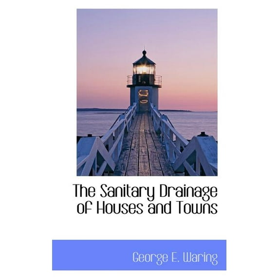 The Sanitary Drainage of Houses and Towns (Paperback)