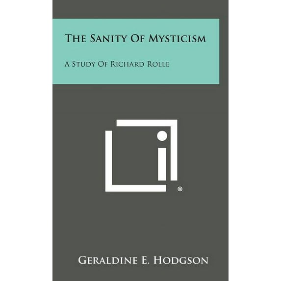 The Sanity of Mysticism : A Study of Richard Rolle (Hardcover)