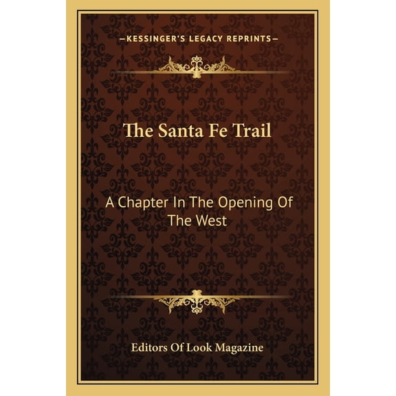The Santa Fe Trail : A Chapter In The Opening Of The West (Paperback)