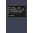 thumbnail image 1 of The Santiago Campaign of 1898: A Soldier's View of the Spanish-American War, (Hardcover), 1 of 1