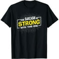 thumbnail image 1 of The Sarcasm Is Strong With This One, Sarcastic Sayings Gift T-Shirt, 1 of 3