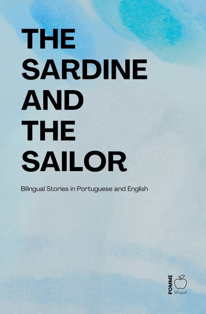 The Sardine and The Sailor: Bilingual Stories in Portuguese and English, (Paperback)