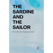 The Sardine and The Sailor Bilingual Stories in Portuguese and English, Paperback