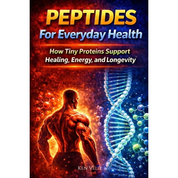 The Sarms & Peptides Performance Peptides For Everyday Health: How Tiny Proteins Support Healing, Energy, and Longevity, Book 2, (Paperback)