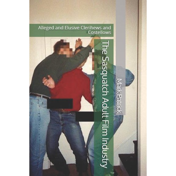 The Sasquatch Adult Film Industry : Alleged and Elusive Clerihews and Costellows (Paperback)