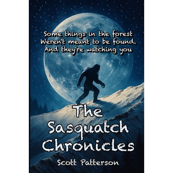 The Sasquatch Chronicles, (Paperback)