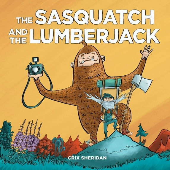 The Sasquatch and the Lumberjack, (Hardcover)
