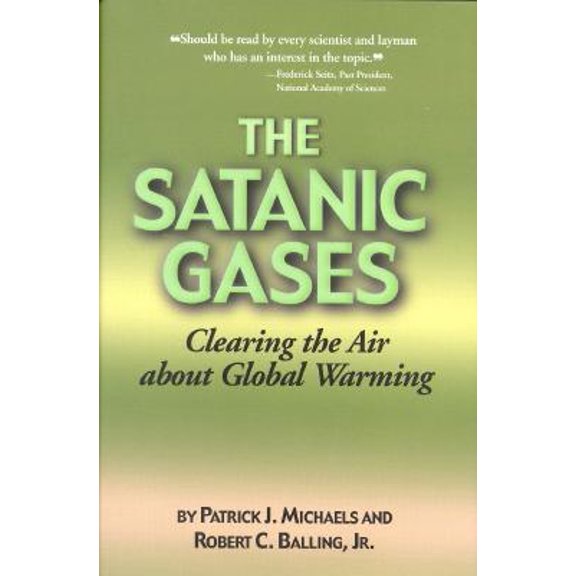 Pre-Owned Satanic Gases: Clearing the Air about Global Warming (Hardcover) 1882577914 9781882577910
