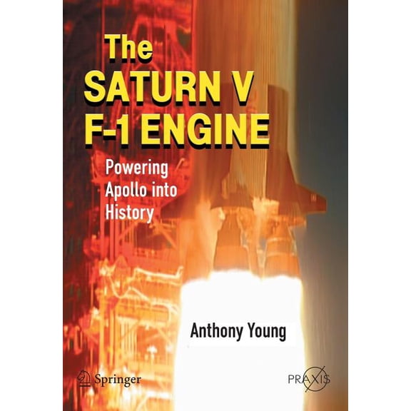The Saturn V F-1 Engine: Powering Apollo Into History, (Paperback)